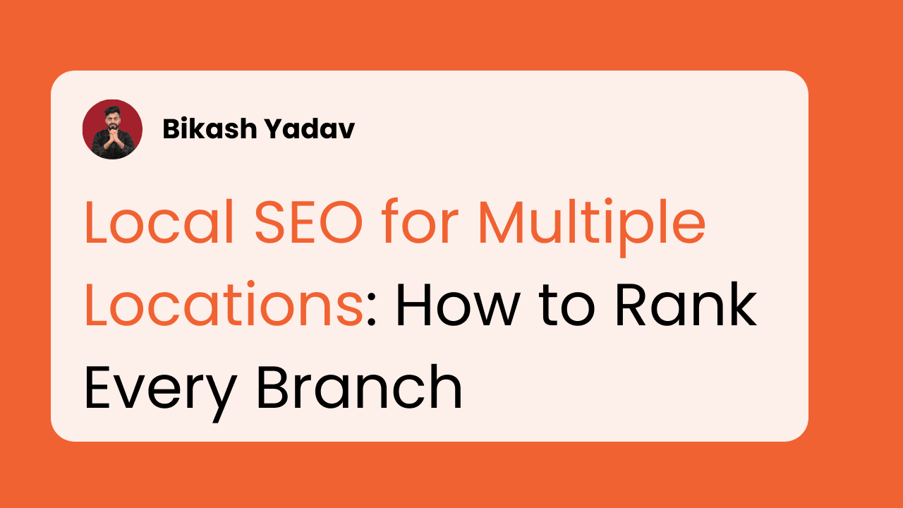 Local SEO for Multiple Locations: How to Rank Every Branch